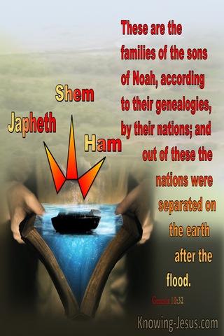 Genesis 10:32 These are the families of the sons of Noah (red)